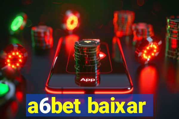 a6bet baixar